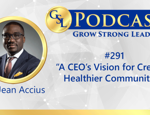 GSL Podcast: A CEO’s Vision for Creating Healthier Communities